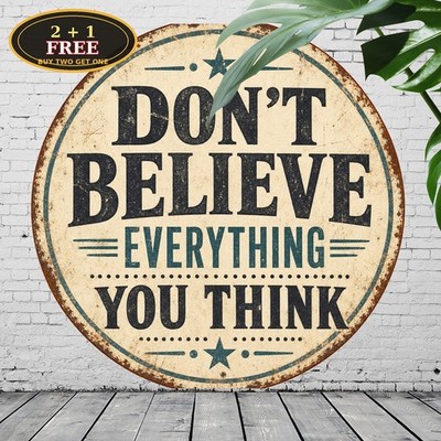 Dont Believe Everything You Think Wisdom Quote Round Tin Sign 8x8 Office Decor