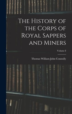 William John Connoll - History of the Corps of Royal Sappers and Miner - X555z