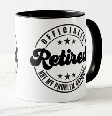 I'm Retired Officialy Not My Problem Anymore Retirement Coloured Mug Tasse