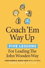 Image of Coach 'em Way Up: 5 Lessons for Leading the John Wooden Way by Lynn Guerin: New