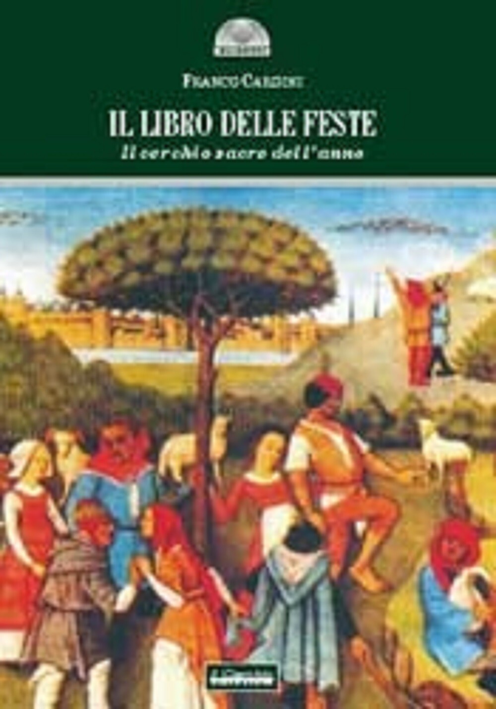 Libri Cardini Franco - Il Libro Delle Feste. Il Cerchio Sacro Dell'anno