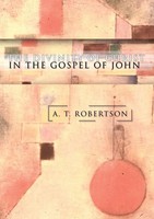 The Divinity Of Christ In The Gospel Of John A. T. Robertson Taschenbuch 2003