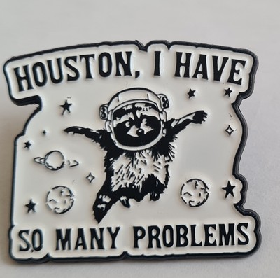 Pin Anstecker Funny Comic Probleme Problems Houston Weltall Astronaut Waschbär