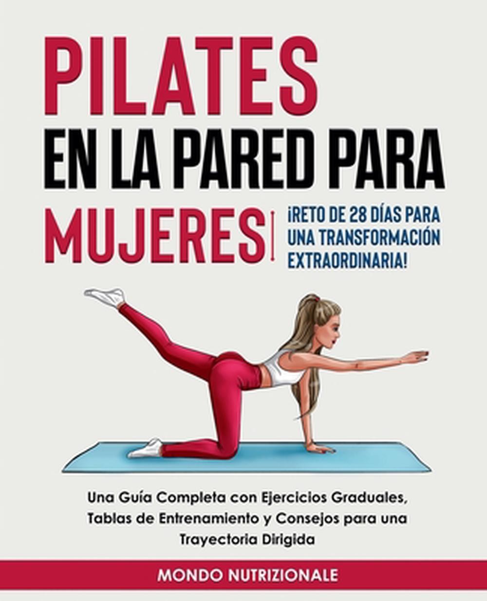 Pilates en la Pared para Mujeres: ?Reto de 28 D?as para una Transformaci?n Extra