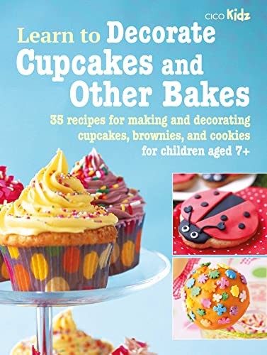 Learn to Decorate Cupcakes and Other Bakes: 35 recipes for... - Books, CICO