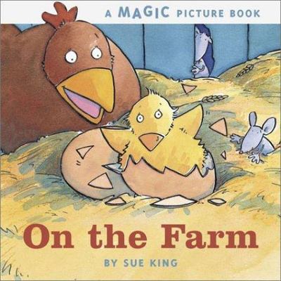 On the Farm: A Magic Picture Book King, Sue board_book Used - Good
