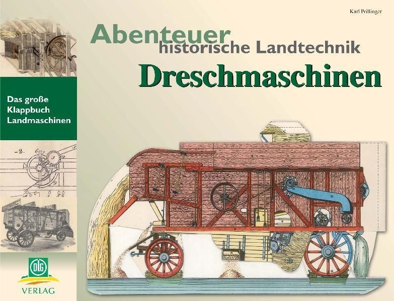 Abenteuer historische Landtechnik: Dreschmaschinen Dreschmaschinen Prillin 69594 - Prillinger, Karl