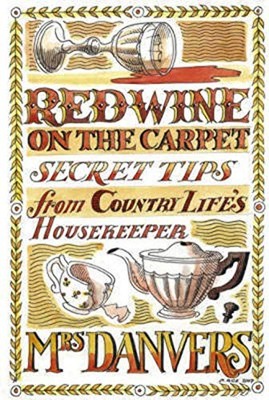 Red Wine on the Carpet: Secret Tips from Country Life' by Mrs Danvers 1846890152