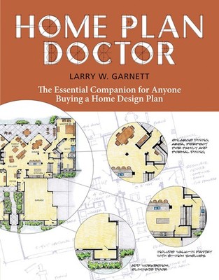 Home Plan Doctor: The Essential Companion for Anyone Buying a Home Design Pl...
