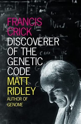 Francis Crick: Discoverer of the Genetic Code (Eminen by Ridley, Matt 000721331X