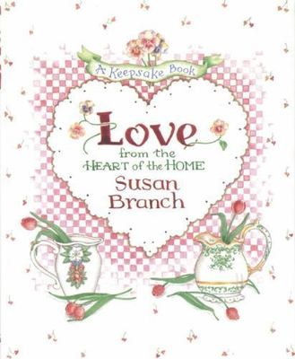 Love from the Heart of the Home: A Keepsake Book by Branch, Susan