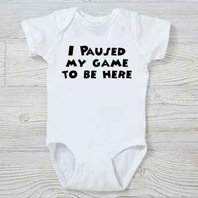 I Paused my Game to be here Funny Baby Onesie FREE SHIPPING