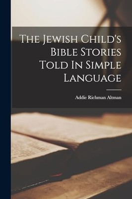 Altman - Jewish Child's Bible Stories Told In Simple Language - New pa - X555z