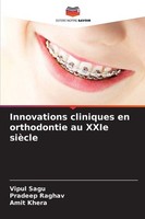 Innovations Cliniques En Orthodontie Au Xxie SièCle Pradeep Raghav