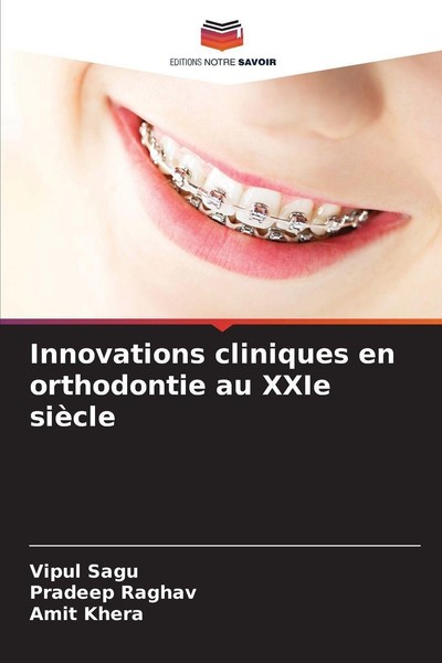 Innovations Cliniques En Orthodontie Au Xxie SièCle Pradeep Raghav-image