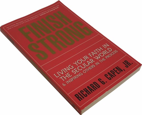 Finish strong: Living Your Faith in the Secular Capen, Richard G Free Shipping