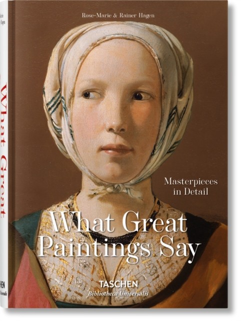 What Great Paintings Say by Rainer & Rose-Marie Hagen (Hardback Book)