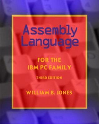 Assembly Language for the IBM PC Family by Jones, William