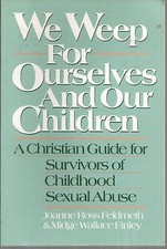 We Weep for our Childern A Christian Guide for Survivors of Childhood new