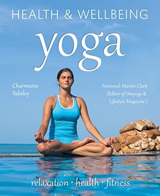 Yoga: relaxation, health, fitness (Health & Wellbeing by Smith, David 0857758179