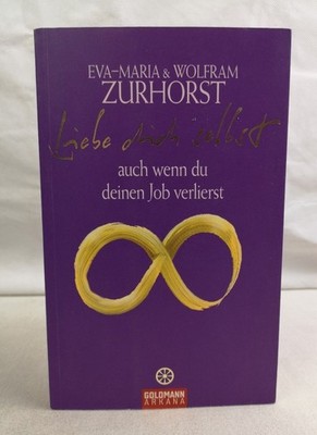 Liebe dich selbst auch wenn du deinen Job verlierst. Eva-Maria & Wolfram Zurhors