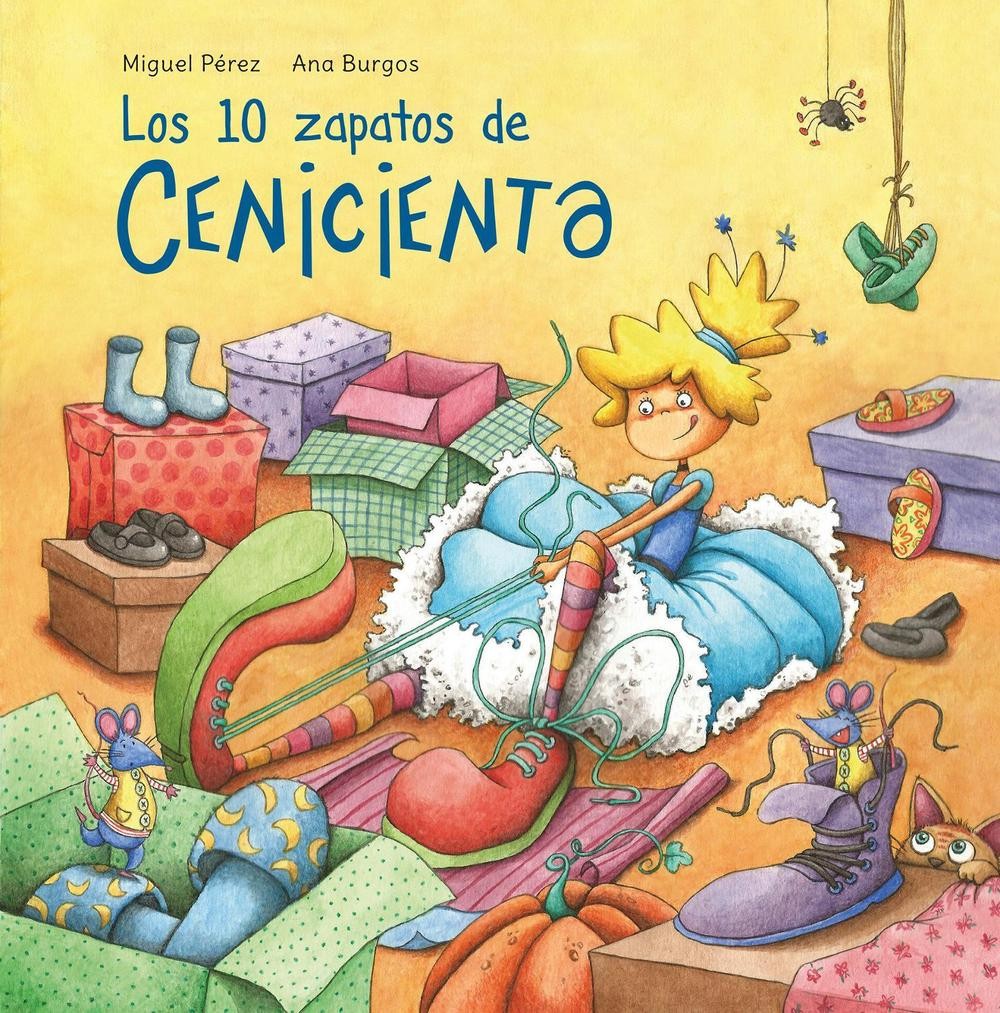 Los 10 zapatos de Cenicienta / Cinderella's 10 Shoes by Miguel Perez (Spanish) H