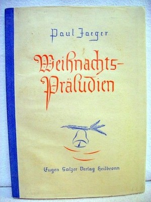 Weihnachts-Präludien. Jaeger, Paul:
