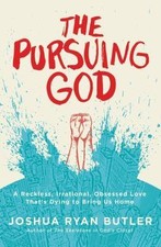 The Pursuing God: A Reckless, Irrational... 9780718021603 by Butler, Joshua Ryan