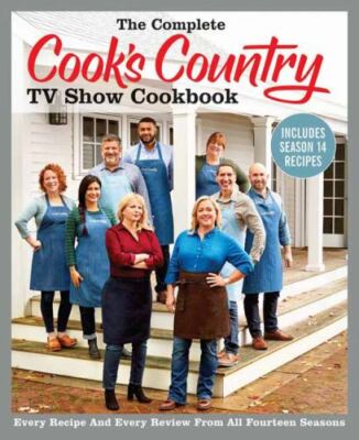 The Complete Cook's Country TV Show Cookbook Includes Season 14 Recipes:...