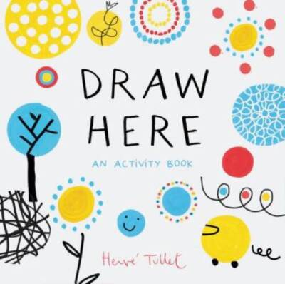 Draw Here: An Activity Book - Paperback By Tullet, Herve - GOOD
