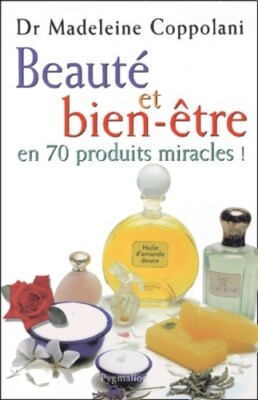 Beauty & Wellness in 70 Produkten mi... - Madeleine Coppolani - V310578