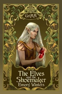 The Elves and the Shoemaker: An MMM Romance Fairytale Retelling by Emory Winters