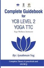 Complete Guidebook For YCB Level 2 Yoga TTC: Yoga Wellness Instructor (Paperback