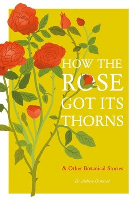 How the Rose Got Its Thorns by Dr Andrew Ormerod (Hardback Book)