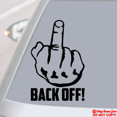 BACK OFF! MIDDLE FINGER Vinyl Decal Sticker Window Bumper Funny Flip Get My Ass