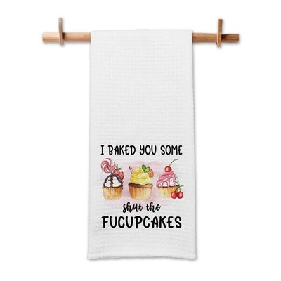 Funny Baking Kitchen Towel - I Baked You Some Shut The Fucupcakes - Adult Hum...