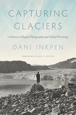 Dani Inkpen Capturing Glaciers (Paperback) Weyerhaeuser Environmental Books