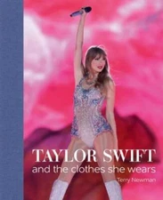 Taylor Swift: And the Clothes She Wears - Hardcover By Newman, Terry - GOOD