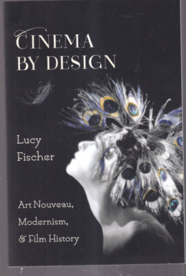 CINEMA BY DESIGN: ART NOUVEAU, MODERNISM, AND FILM HISTORY (2017 TPB){V5}