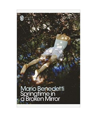 Springtime in a Broken Mirror, Mario Benedetti