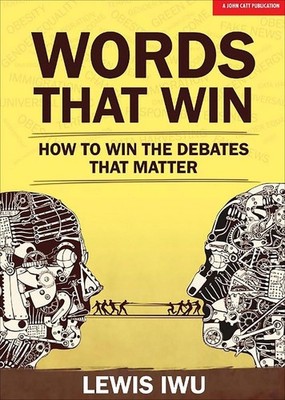 Words That Win: How to win the debates that matter by Lewis Iwu (English) Paperb