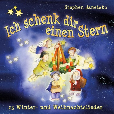 Ich schenk dir einen Stern | 25 Winter- und Weihnachtslieder | Stephen Janetzko