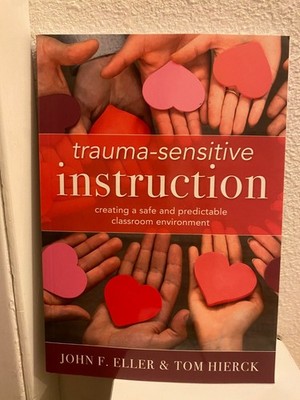 Trauma-Sensitive Instruction : Creating a Safe and Predictable Classroom...