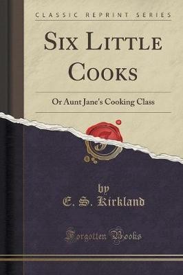 Six Little Cooks Or Aunt Jane's Cooking Class Clas
