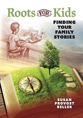 Roots for Kids: Finding Your Family..., Beller, Susan P