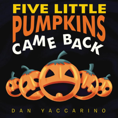 Five Little Pumpkins Came Back [Board book] - Board Book NEW Yaccarino, Dan 23/0