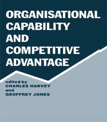 Organisational Capability and Competitive Advantage, Paperback by Harvey, Cha...