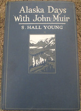 "Alaska Days With John Muir" by S. Hall Young HC First Edition 1915