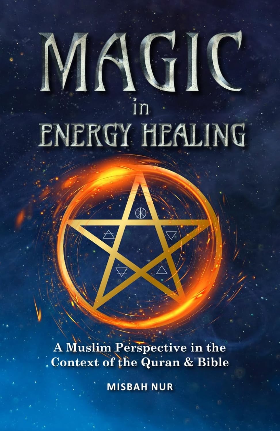 Magic in Energy Healing Muslim Perspective Quran Bible Misbah Nur Paperback