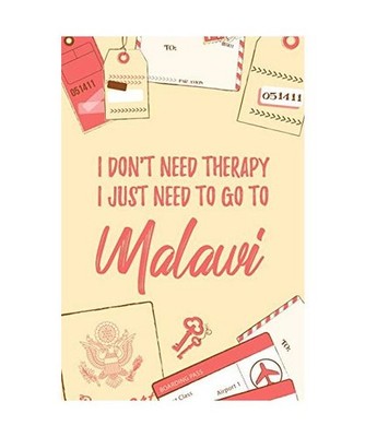 I Don't Need Therapy I Just Need To Go To Malawi: 6x9'' Lined Travel Notebook/Jou